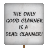 Protest Placard - The Only Good Clanner...