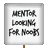Placard - Mentor Looking for Noobs