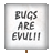Tester Placard - Bugs Are Evul!