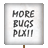 Tester Placard - More Bugs Plx