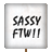 Tester Placard - Sassy FTW!